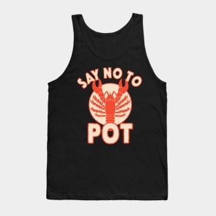 Say No To Pot Lobster Funny Crawfish Festival Tank Top